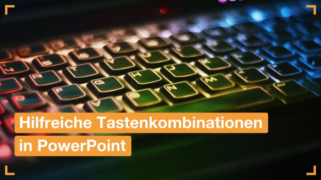 Hilfreiche Tastenkombinationen in PowerPoint